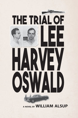 Trial of Lee Harvey Oswald by Alsup, William
