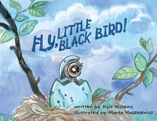 Fly, Little Black Bird! by Williams, Kyle
