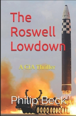 The Roswell Lowdown: A CIA Thriller by Beck, Philip