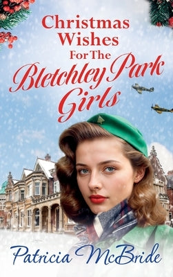 Christmas Wishes for the Bletchley Park Girls by McBride, Patricia