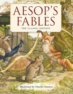 Aesop's Fables Hardcover: The Classic Edition by the New York Times Bestselling Illustrator, Charles Santore by Santore, Charles
