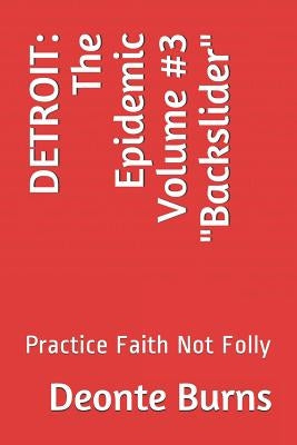 Detroit: The Epidemic Volume #3 Backslider by Burns, Deonte