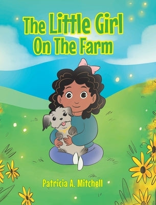 The Little Girl On The Farm by Mitchell, Patricia A.