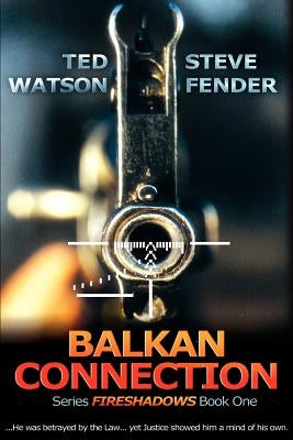 Balkan Connection: Series FIRESHADOWS Book One by Watson, Ted