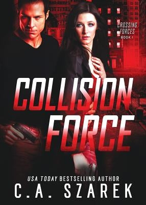 Collision Force by Szarek, C. A.