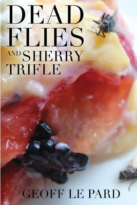 Dead Flies and Sherry Trifle by Le Pard, Peter