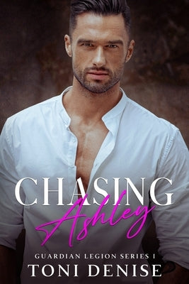 Chasing Ashley: An enemies to lovers bodyguard romance by Denise, Toni