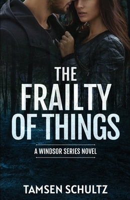 The Frailty of Things by Schultz, Tamsen