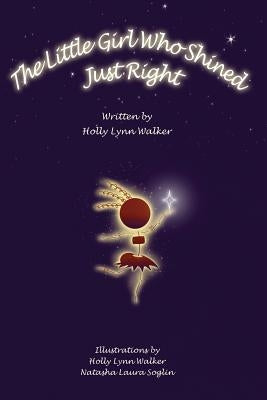 The Little Girl Who Shined Just Right by Walker, Holly Lynn