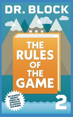 The Rules of the Game: An Unofficial GameLit Series for Minecrafters by Block