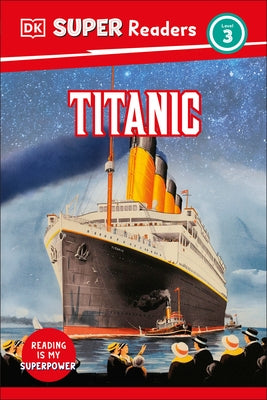 DK Super Readers Level 3 Titanic by Dk