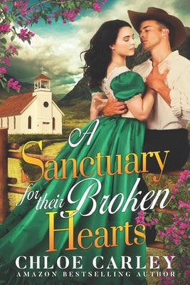 A Sanctuary for their Broken Hearts: A Christian Historical Romance Book by Carley, Chloe