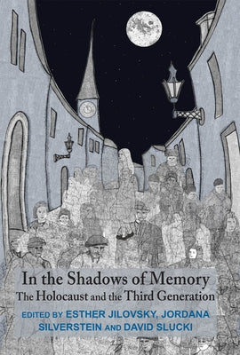 In the Shadows of Memory: The Holocaust and the Third Generation by Jilovsky, Esther