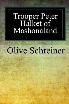Trooper Peter Halket of Mashonaland by Schreiner, Olive