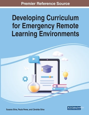 Developing Curriculum for Emergency Remote Learning Environments by Silva, Susana