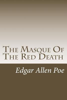 The Masque Of The Red Death by Poe, Edgar Allen