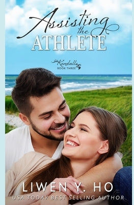 Assisting the Athlete: A Christian Contemporary Romance by Ho, Liwen y.