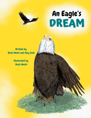 An Eagle's Dream by Welch, Rusti