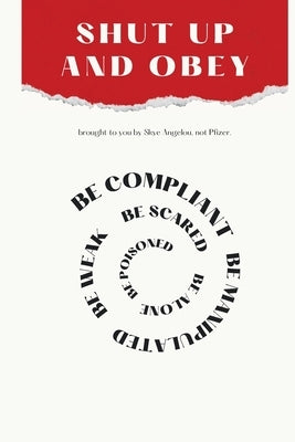 Shut Up and Obey by Angelou, Skye