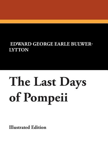 The Last Days of Pompeii by Bulwer-Lytton, Edward