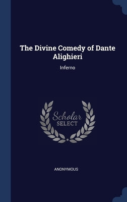The Divine Comedy of Dante Alighieri: Inferno by Anonymous