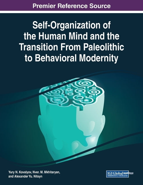 Self-Organization of the Human Mind and the Transition From Paleolithic to Behavioral Modernity by Kovalyov, Yury N.