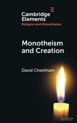 Monotheism and Creation by Cheetham, David