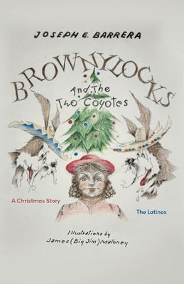 Brownylocks and the Two Coyotes: The Latinos by Barrera, Joseph E.