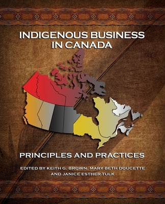 Indigenous Business: Principles and Practices by Brown, Keith G.