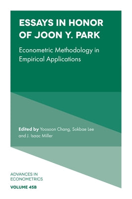 Essays in Honor of Joon Y. Park: Econometric Methodology in Empirical Applications by Chang, Yoosoon
