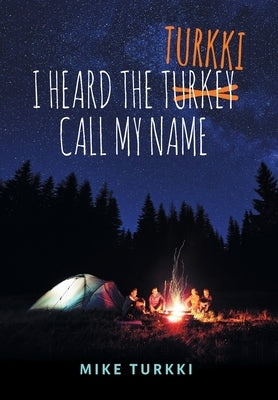 I Heard the Turkki Call My Name by Turkki, Mike