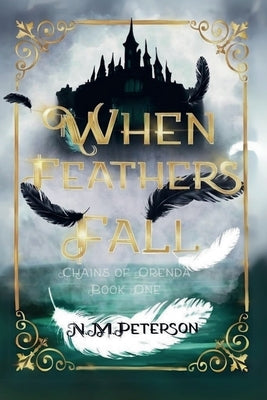 When Feathers Fall by Peterson, N. M.