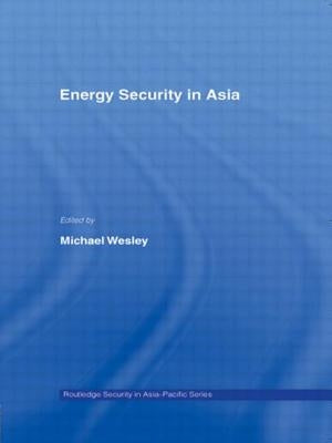 Energy Security in Asia by Wesley, Michael