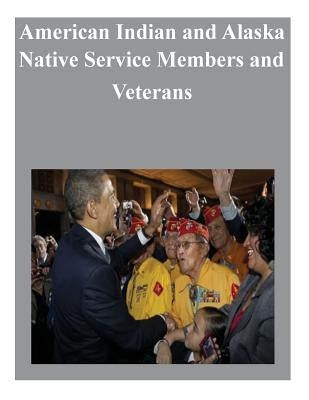 American Indian and Alaska Native Service Members and Veterans by U S Department of Veterans Affairs