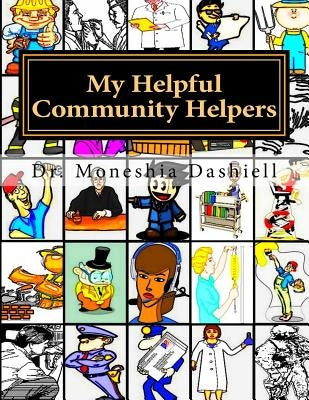 My Helpful Community Helpers: My Helpful Community Helpers by Dashiell, Apostle Charles