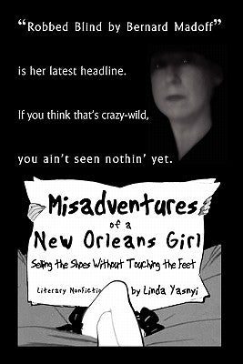 Misadventures of a New Orleans Girl: Selling the Shoes without Touching the Feet by Yasnyi, Linda