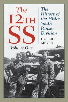 The 12th SS: The History of the Hitler Youth Panzer Division, Volume 1, 2021 Edition by Meyer, Hubert