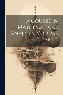 A Course in Mathematical Analysis, Volume 2, part 2 by Anonymous