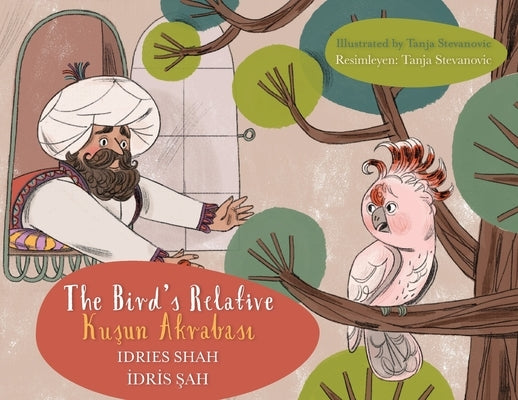 The Bird's Relative / Kuşun Akrabası: Bilingual English-Turkish Edition / İngilizce-Türkçe İki Dilli Baskı by Shah, Idries