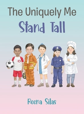 The Uniquely Me: Stand Tall: Stand Tall by Silas, Reena