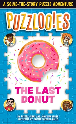Puzzlooies! the Last Donut: A Solve-The-Story Puzzle Adventure by Ginns, Russell