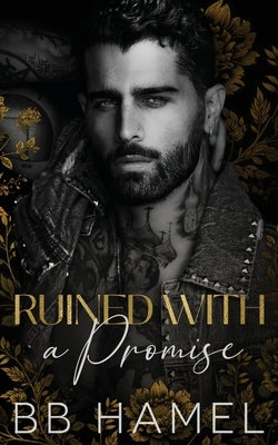 Ruined with a Promise: A Dark Enemies to Lovers Romance by Hamel, B. B.