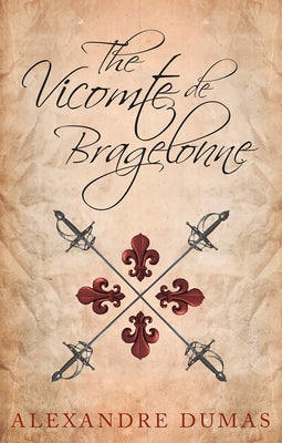 The Vicomte de Bragelonne by Dumas, Alexandre