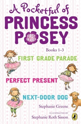 A Pocketful of Princess Posey: A Pocketful of Princess Posey: Princess Posey, First Grader Books 1-3 by Greene, Stephanie