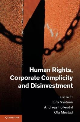 Human Rights, Corporate Complicity and Disinvestment by Nystuen, Gro
