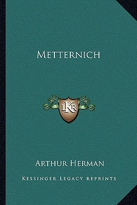 Metternich by Herman, Arthur