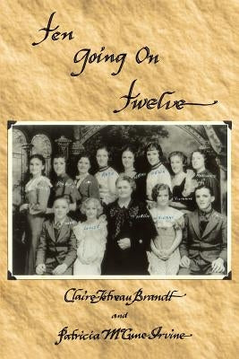 Ten Going on Twelve by McCune Irvine, Patricia