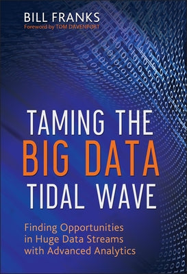 Taming The Big Data Tidal Wave by Franks, Bill
