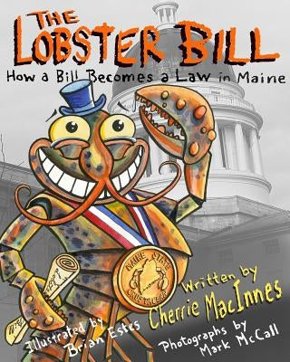 The Lobster Bill: How a Bill Becomes a Law by Estes, Brian