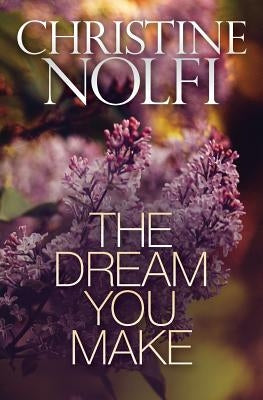 The Dream You Make by Nolfi, Christine